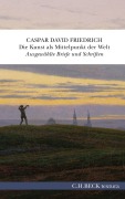 Cover-Bild zum Titel 'Die Kunst als Mittelpunkt der Welt' von 'Caspar David Friedrich'