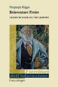 Cover-Bild zum Titel 'Reinventare Freire. Lavorare nel sociale con i temi generatori' von 'Piergiorgio Reggio'