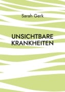 Unsichtbare Krankheiten - Sarah Gerk