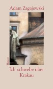 Cover-Bild zum Titel 'Ich schwebe über Krakau' von 'Adam Zagajewski'