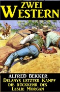 Cover-Bild zum Titel 'Zwei Western: Delanys letzter Kampf/Die Rückkehr des Leslie Morgan' von 'Alfred Bekker'