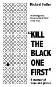 Cover-Bild zum Titel 'Kill The Black One First' von 'Michael Fuller Consultancy Ltd'