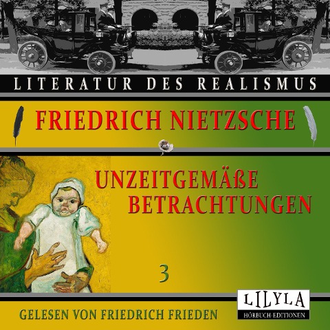 Unzeitgemäße Betrachtungen 3 - Friedrich Nietzsche