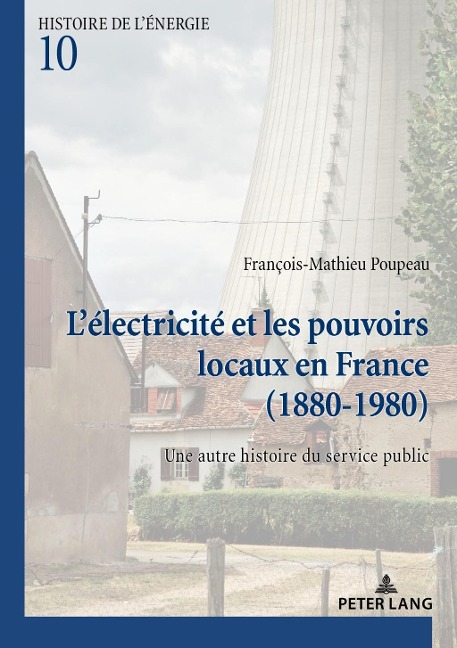 L'électricité et les pouvoirs locaux en France (1880-1980) - François-Mathieu Poupeau