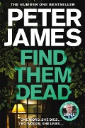 Cover-Bild zum Titel 'Find Them Dead' von 'Peter James'