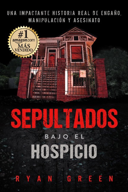 Sepultados bajo el Hospicio (True Crime) - Ryan Green