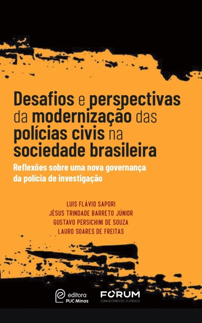 Desafios e perspectivas da modernização das polícias civis na sociedade brasileira - Luis Flávio Sapori, Jésus Trindade Barreto Júnior, Gustavo Persichini de Souza, Lauro Soares de Freitas