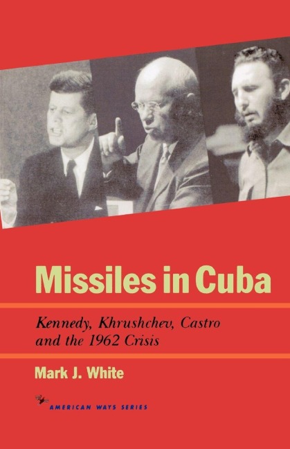 Missiles in Cuba - Mark J. White