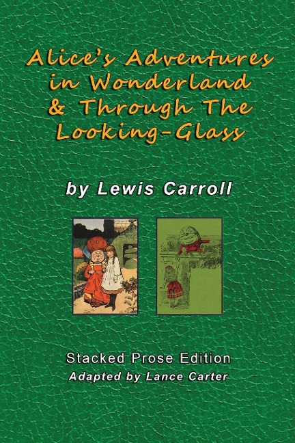 Alice's Adventures In Wonderland and Through The Looking Glass by Lewis Carroll - Lewis Carroll