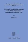 Grenzen der Datenübermittlungen aus der EU in Drittstaaten - anhand des Beispiels der USA. - Sabrina Seak