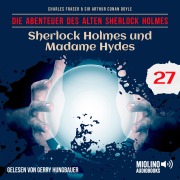 Cover-Bild zum Titel 'Sherlock Holmes und Madame Hydes (Die Abenteuer des alten Sherlock Holmes, Folge 27)' von 'Arthur Conan Doyle, Charles Fraser'