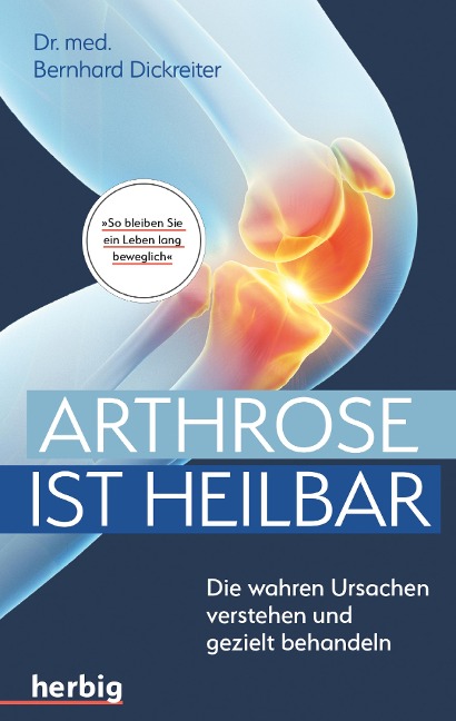 Arthrose ist heilbar - Bernhard Dickreiter