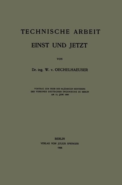 Technische Arbeit Einst und Jetzt - W. V. Oechelhaeuser