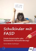 Cover-Bild zum Titel 'Schulkinder mit FASD' von 'Anne-Meike Südmeyer'