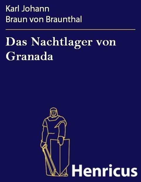 Das Nachtlager von Granada - Karl Johann Braun von Braunthal