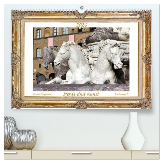 Pferde sind Kunst - horizontal (hochwertiger Premium Wandkalender 2026 DIN A2 quer), Kunstdruck in Hochglanz - Karolin Heepmann
