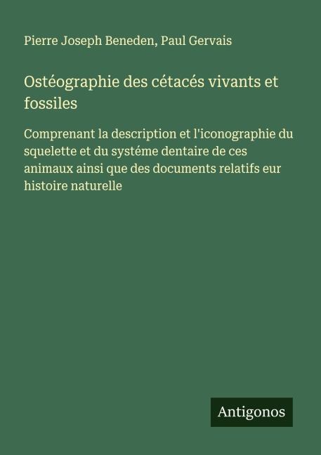 Ostéographie des cétacés vivants et fossiles - Pierre Joseph Beneden, Paul Gervais