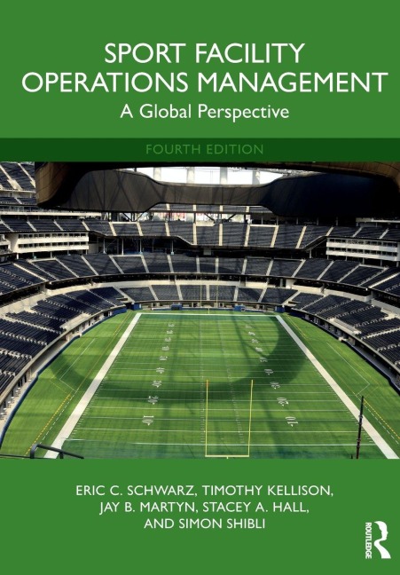 Sport Facility Operations Management - Eric C. Schwarz, Timothy Kellison, Jay B. Martyn
