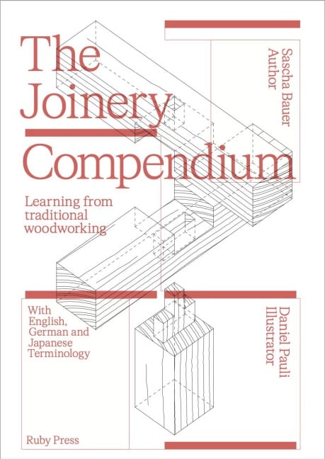 The Joinery Compendium - Sascha Bauer, Daniel Pauli