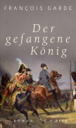 Cover-Bild zum Titel 'Der gefangene König' von 'François Garde'