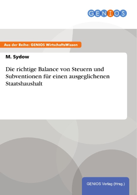 Die richtige Balance von Steuern und Subventionen für einen ausgeglichenen Staatshaushalt - M. Sydow
