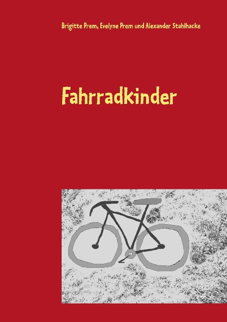 Fahrradkinder - Brigitte Prem, Alexander Stahlhacke, Evelyne Prem