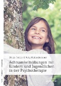 Achtsamkeitsübungen mit Kindern und Jugendlichen in der Psychotherapie - Ursula Geisler, Jutta Muttenhammer