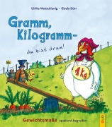 Cover-Bild zum Titel 'Gramm, Kilogramm - du bist dran!' von 'Ulrike Motschiunig'