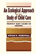 Cover-Bild zum Titel 'An Ecological Approach To the Study of Child Care' von 'Miriam K. Rosenthal'