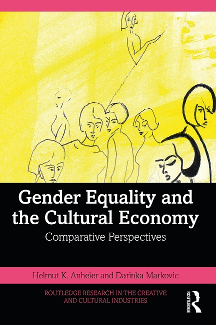 Gender Equality and the Cultural Economy - Helmut K. Anheier, Darinka Markovic