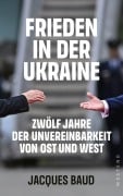 Cover-Bild zum Titel 'Frieden in der Ukraine' von 'Jacques Baud'