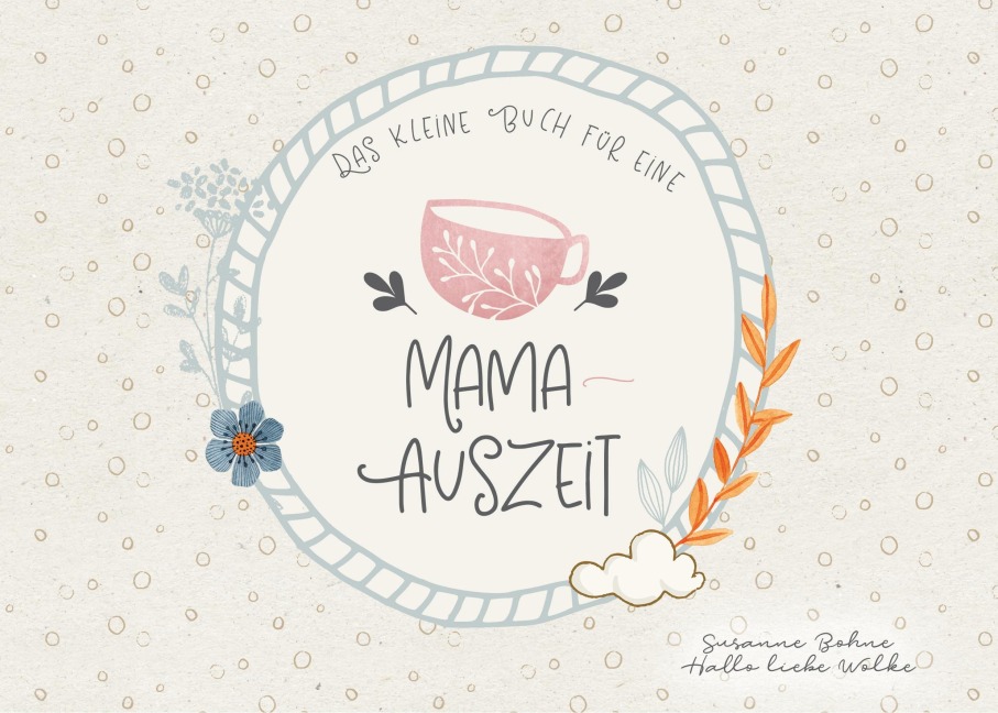 Das kleine Buch für eine Mama-Auszeit - Susanne Bohne