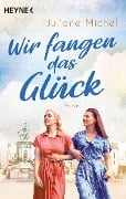 Wir fangen das Glück - Juliane Michel