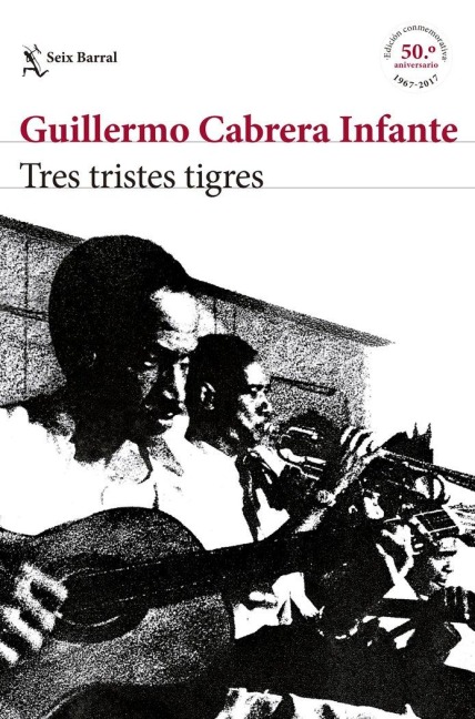 Tres tristes tigres - Guillermo Cabrera Infante