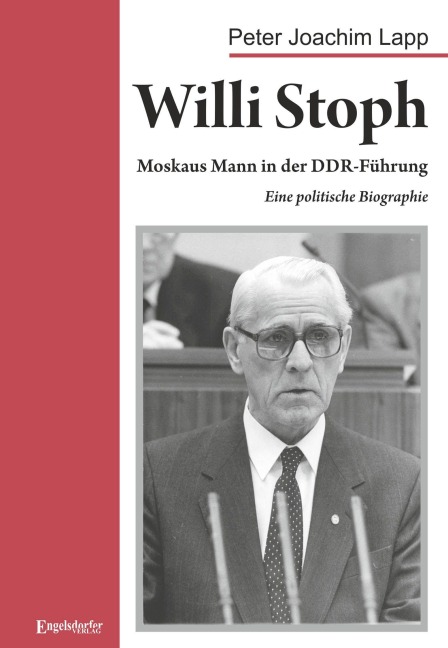 Willi Stoph. Moskaus Mann in der DDR-Führung - Peter Joachim Lapp
