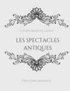 Cover-Bild zum Titel 'Les spectacles antiques' von 'Lucien Augé de Lassus'