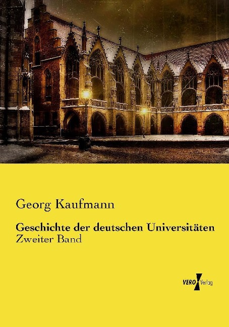 Geschichte der deutschen Universitäten - Georg Kaufmann