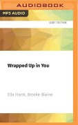 Wrapped Up in You - Ella Frank, Brooke Blaine