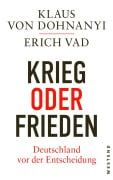 Cover-Bild zum Titel 'Krieg oder Frieden - Deutschland vor der Entscheidung' von 'Klaus Von Dohnanyi, Erich Vad'