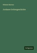 Cover-Bild zum Titel 'Jordanes Gothengeschichte' von 'Wilhelm Martens'