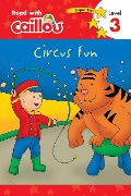Caillou: Circus Fun - Read with Caillou, Level 3 - 
