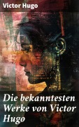 Cover-Bild zum Titel 'Die bekanntesten Werke von Victor Hugo' von 'Victor Hugo'
