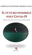 Il futuro possibile post Covid-19. Riflessioni sulle prospettive socio-economiche per il rilancio dell'Italia - Carmine D'Antonio, Romeo Lelli
