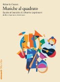 Musiche al quadrato. Guida all'ascolto di ottanta capolavori della musica classica - Roberto Favaro