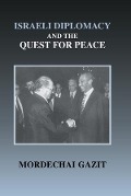 Cover-Bild zum Titel 'Israeli Diplomacy and the Quest for Peace' von 'Mordechai Gazit'