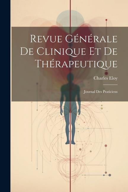 Revue Générale De Clinique Et De Thérapeutique - Charles Eloy