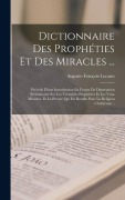 Cover-Bild zum Titel 'Dictionnaire Des Prophéties Et Des Miracles ...' von 'Auguste-François Lecanu'