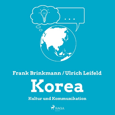 Korea - Kultur und Kommunikation (Ungekürzt) - Frank Brinkmann, Ulrich Leifeld