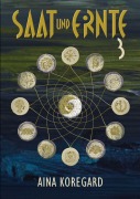 Cover-Bild zum Titel 'Saat und Ernte, Band 3' von 'Aina Koregard'