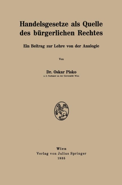 Handelsgesetze als Quelle des bürgerlichen Rechtes - Oskar Pisko